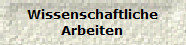 Wissenschaftliche
Arbeiten
