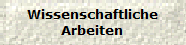 Wissenschaftliche
Arbeiten